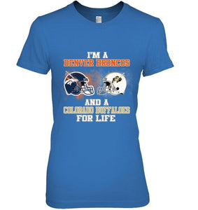 i'm a Denver Bronco and a Colorado Buffaloe for life shirt