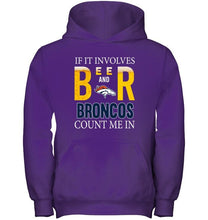 Load image into Gallery viewer, If it involves beer and Denver Broncos count me in shirt
