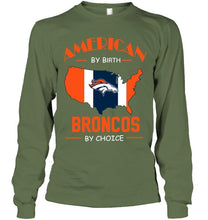 Load image into Gallery viewer, American by birth Broncos  by choice Denver Broncos fan shirt
