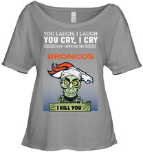 Load image into Gallery viewer, Achmed offend my Denver Broncos I kill you shirt
