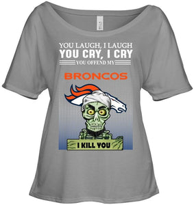 Achmed offend my Denver Broncos I kill you shirt