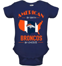 Load image into Gallery viewer, American by birth Broncos  by choice Denver Broncos fan shirt
