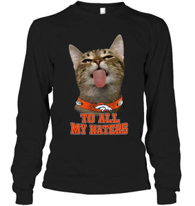 Denver Broncos cat to all my haters shirt