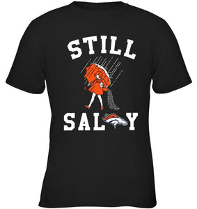 Still salty Denver Broncos fan shirt