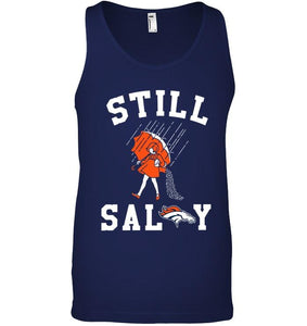 Still salty Denver Broncos fan shirt