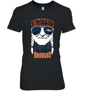 I willie love them Denver Broncos shirt