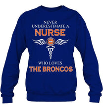 Load image into Gallery viewer, Never underestimate a nurse who loves the Broncos Denver Broncos fan shirt

