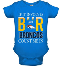 Load image into Gallery viewer, If it involves beer and Denver Broncos count me in shirt
