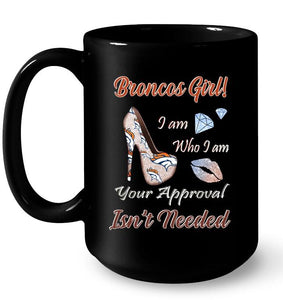 Broncos Girl I am who I am your approval isn't needed Denver Broncos fan high heel glittering shirt