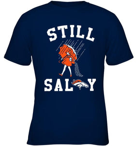 Still salty Denver Broncos fan shirt