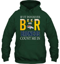 Load image into Gallery viewer, If it involves beer and Denver Broncos count me in shirt

