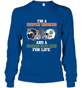 i'm a Denver Bronco and a Colorado State Ram for life shirt