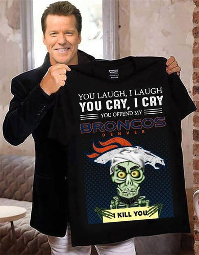 you offend my denver broncos i kill you achmed t shirt