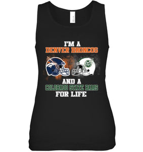 i'm a Denver Bronco and a Colorado State Ram for life shirt