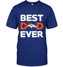 Load image into Gallery viewer, Best Denver Broncos dad ever shirt
