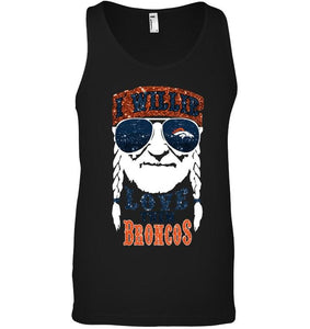 I willie love them Denver Broncos shirt