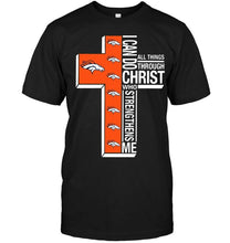 Load image into Gallery viewer, Can do all things through christ strengthens me Denver Broncos shirt
