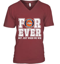 Load image into Gallery viewer, Denver Broncos forever for ever not just when we win shirt
