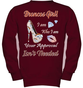 Broncos Girl I am who I am your approval isn't needed Denver Broncos fan high heel glittering shirt