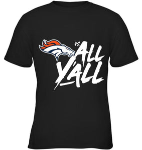 Denver Broncos vs all y all shirt