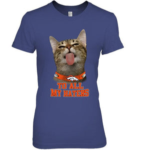 Denver Broncos cat to all my haters shirt