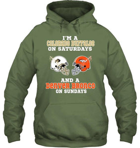 I'm Colorado Buffaloe on saturdays and Denver Bronco on sundays shirt