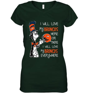 I love my Broncos here or there I love my Broncos every where Denver Broncos fan shirt