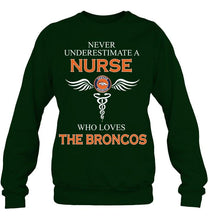Load image into Gallery viewer, Never underestimate a nurse who loves the Broncos Denver Broncos fan shirt
