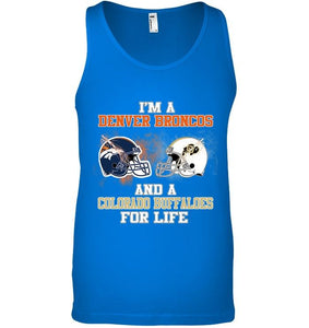 i'm a Denver Bronco and a Colorado Buffaloe for life shirt