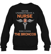 Load image into Gallery viewer, Never underestimate a nurse who loves the Broncos Denver Broncos fan shirt

