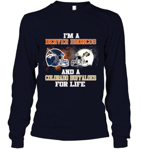 i'm a Denver Bronco and a Colorado Buffaloe for life shirt