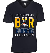 Load image into Gallery viewer, If it involves beer and Denver Broncos count me in shirt
