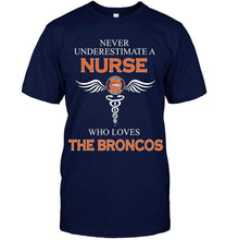 Load image into Gallery viewer, Never underestimate a nurse who loves the Broncos Denver Broncos fan shirt
