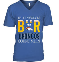 Load image into Gallery viewer, If it involves beer and Denver Broncos count me in shirt
