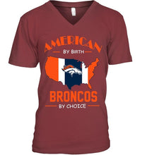 Load image into Gallery viewer, American by birth Broncos  by choice Denver Broncos fan shirt
