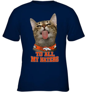 Denver Broncos cat to all my haters shirt