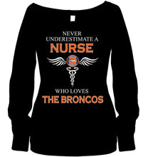 Load image into Gallery viewer, Never underestimate a nurse who loves the Broncos Denver Broncos fan shirt

