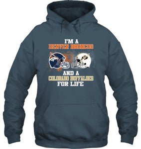 i'm a Denver Bronco and a Colorado Buffaloe for life shirt