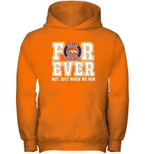 Load image into Gallery viewer, Denver Broncos forever for ever not just when we win shirt
