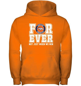 Denver Broncos forever for ever not just when we win shirt