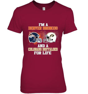 i'm a Denver Bronco and a Colorado Buffaloe for life shirt