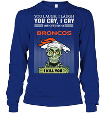 Load image into Gallery viewer, Achmed offend my Denver Broncos I kill you shirt
