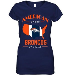 American by birth Broncos  by choice Denver Broncos fan shirt