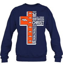 Load image into Gallery viewer, Can do all things through christ strengthens me Denver Broncos shirt
