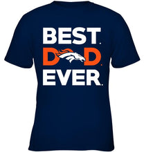 Load image into Gallery viewer, Best Denver Broncos dad ever shirt
