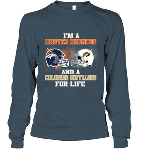 i'm a Denver Bronco and a Colorado Buffaloe for life shirt