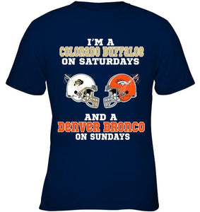 I'm Colorado Buffaloe on saturdays and Denver Bronco on sundays shirt