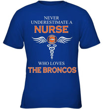 Load image into Gallery viewer, Never underestimate a nurse who loves the Broncos Denver Broncos fan shirt
