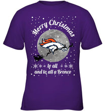 Load image into Gallery viewer, Denver Broncos Merry Christmas to all and to all a Bronco fan shirt
