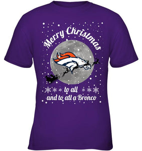 Denver Broncos Merry Christmas to all and to all a Bronco fan shirt